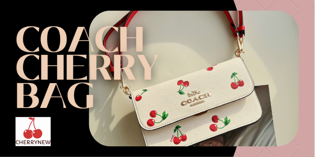 Coach Cherry Bag's Elegance and Allure